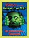 Ripley's Believe It or Not: The Remarkable...revealed (Ripley's Believe It Or Not)