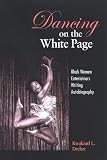 More details of book titled: Dancing on the White Page: Black Women Entertainers Writing Autobiography (S U N Y Series, Cultural Studies in Cinema/Video)
