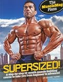 SuperSized!: A Step-by-Step 12-Month Musclebuilding Course to Take You from Beginner to Advanced
