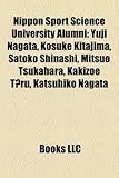 Nippon Sport Science University Alumni: Yuji Nagata, Kosuke Kitajima, Satoko Shinashi, Mitsuo Tsukahara, Kakizoe T Ru, Katsuhiko Nagata-