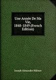 Produkt-Bild: Une Ann&Atilde;&copy;e De Ma Vie, 1848-1849 (French Edition)