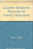 Quarter sessions records for family historians : a select list