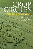 Crop Circles: The Bones of God