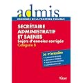 Secr�taire administratif et SAENES, sujets d'annales corroig�s Ecrit et oral cat�gorie B