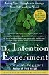 The Intention Experiment: Using Your Thoughts to Change Your Life and the World