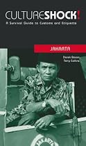 Culture Shock! Jakarta: A Survival Guide to Customs and Etiquette (Culture Shock! at Your Door)