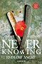 Never Knowing - Endlose Angst
