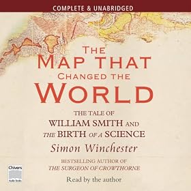 The Map that Changed the World: The Tale of William Smith and the Birth of a Science (Unabridged)