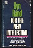 For the New Intellectual: The Philosophy of Ayn Rand