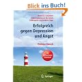 Erfolgreich gegen Depression und Angst: Wirksame Selbsthilfe - Anleitungen Schritt f�r Schritt - Fallbeispiele und konkrete Tipps. Mit H�rbuch zum Download