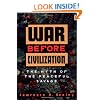 War Before Civilization: The Myth of the Peaceful Savage