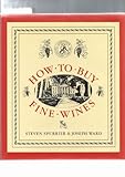 How to buy fine wines : a practical guide for the collector and connoisseur