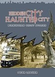 Hidden City Haunted City: Birmingham Ghost Stories
