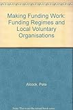 Making funding work : funding regimes and voluntary organisations