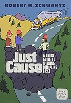 Just Cause: A Union Guide to Winning Discipline Cases