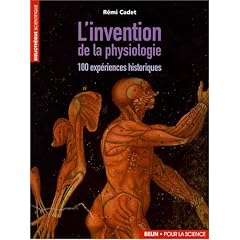 L'invention de la physiologie : 100 exp�riences historiques