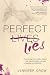 Perfect Lies: Overcoming Nine Hidden Beliefs That Stand between You and a Healthy, Joy-Filled Life Perfect Lies: Overcoming Nine Hidden Beliefs That Stand between You and a Healthy, Joy-Filled Life