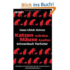 Katzen w�rden M�use kaufen: Schwarzbuch Tierfutter