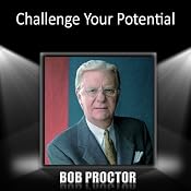 Challenge Your Potential | [Bob Proctor]