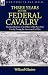 Three Years in the Federal Cavalry: the Recollections of an Officer of the New York Cavalry During the American Civil War