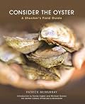 Consider the Oyster: A Shucker's Field Guide