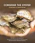 Consider the Oyster: A Shucker's Field Guide