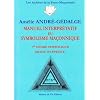 Manuel interpr�tatif du symbolisme ma�onnique : 1er Degr� symbolique Grade d'apprenti