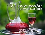 In Vino veritas. Der Weinkalender 2012