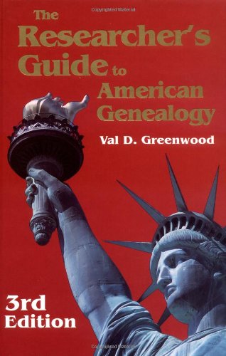 The Researcher's Guide to American Genealogy - Third Edition The Researcher's Guide to American Genealogy - Third Edition