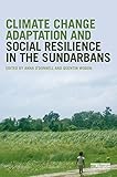 Climate change adaptation and social resilience in the Sundarbans