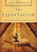 The Favor Factor: Living Life With God's Advantage