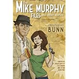The Mike Murphy Files and Other Storiesby Christopher Bunn