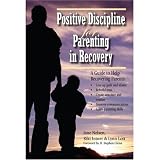 Positive Discipline for Parenting in Recovery (Positive Discipline)