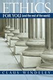 Ethics: For You (and the rest of the world)