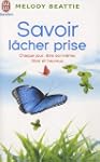 Savoir l�cher prise : Chaque jour, �t...