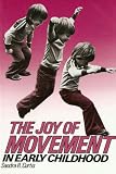 Joy of Movement in Early Childhood (Early Childhood Education Series (Teachers College Press).)
