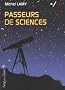 Passeurs de sciences : Volume 2 La vulgarisation au secours de la science biologique