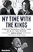 My Time with the Kings: A Reporter's Recollection of Martin, Coretta and the Civil Rights Movement by Kathryn Johnson