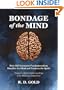 Bondage of the Mind: How Old Testament Fundamentalism Shackles the Mind and Enslaves the Spirit
