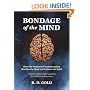 Bondage of the Mind: How Old Testament Fundamentalism Shackles the Mind and Enslaves the Spirit