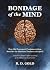 Bondage of the Mind: How Old Testament Fundamentalism Shackles the Mind and Enslaves the Spirit