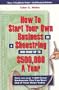 How to Start Your Own Business on a Shoestring and Make up to $500,000 a Year, 3 rd Revised Edition