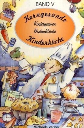 Michaels-Verlag Kerngesunde Kinderk&uuml;che, Bd.5, Kindergaumen-Brotaufstriche: BD VI