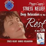 Peggy Cappy's Stress Relief: Deep Relaxation for the Rest of Your Life [Audio CD] Guided Relaxation Series
