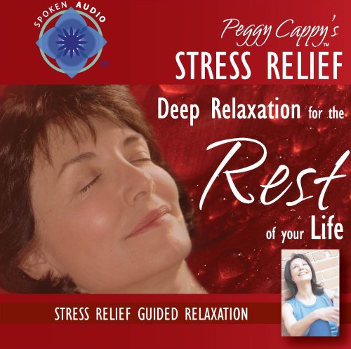 CD-Charts  Music : Peggy Cappy's Stress Relief: Deep Relaxation for the Rest of Your Life [Audio CD] Guided Relaxation Series