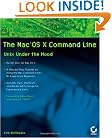 The Mac OS X Command Line: Unix Under the Hood