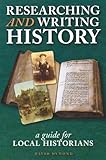 Researching and writing history : a guide for local historians