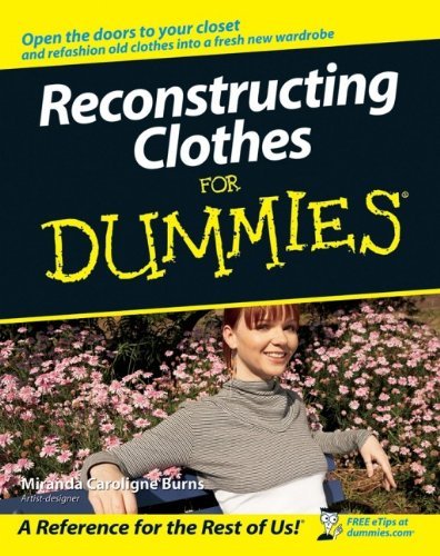 By Miranda Caroligne Burns Reconstructing Clothes For Dummies (1st First Edition) [Paperback]