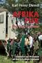 Afrika Pur - 500 Tage Abenteuer und Erlebnisse aus 30 L�ndern