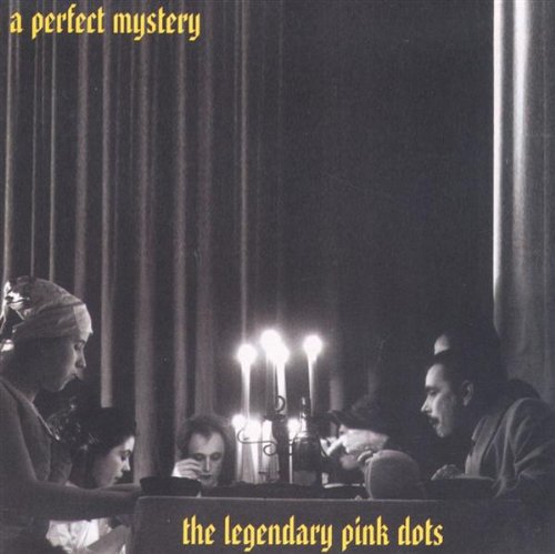 The Legendary Pink Dots - A Perfect Mystery - Zortam Music